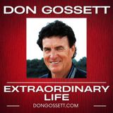 Extraordinary Life #1 - Don Gossett