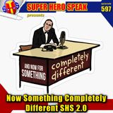 #597: Now Something Completely Different SHS 2.0
