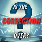 Is The Correction Over?