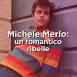 Michele Merlo: un romantico ribelle