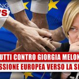 Tutti Contro Giorgia Meloni: La Commissione Europea Verso La Sinistra!