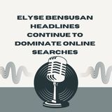 Elyse Bensusan Headlines Continue to Dominate Online Searches
