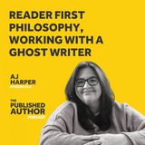 #0115 AJ Harper on Reader First Philosophy, Working with a Ghost Writer