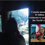 Canada announces $1 billion investment to strengthen the North's trade