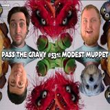 Pass The Gravy #531: Modest Muppet