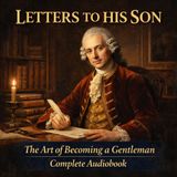 Letters to His Son by Philip Stanhope (Complete Audiobook) | The Art of Becoming a Gentleman & Man of the World Part 5