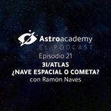 Astroacademy El podcast |Ep. 21| 3I/ATLAS: ¿Nave Espacial Interestelar o solo un cometa?