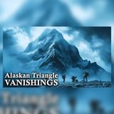 24 Vanished in Alaska's Triangle—Still No Answers | Unsolved Mysteries