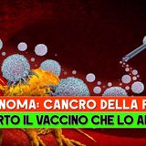 Cancro della Pelle: Scoperto Il Vaccino Che Lo Abbatte!