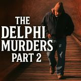 The Delphi Murders with Austin Wade Picard Part 2
