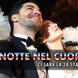 La Notte Nel Cuore 2: Ci Sarà La Seconda Stagione?