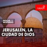 Jerusalén, la ciudad de Dios