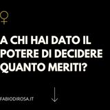 Abbondanza_2.A chi hai dato il potere di decidere quanto meriti