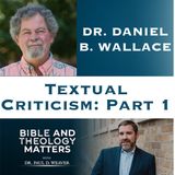 BTM 116: Textual Criticism - Can the New Testament be Trusted? - Part 1