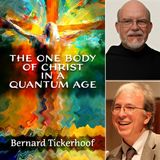 Bernard Tickerhoof, One On One Interview | The One Body of Christ in a Quantum Age