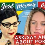 Ask OR Say ANYTHING about PORTUGAL on The GMP! with Astrid, Heather & Paul