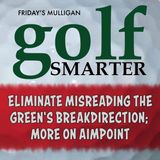Eliminate Misreading The Green's Break Direction; More on Aimpoint with John Graham