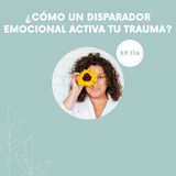 116-¿Cómo un disparador emocional activa tu trauma?