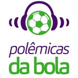 Previsões para o Brasileirão e oitavas da Libertadores | Polêmicas da Bola #43