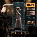 #659: O cinema, a beleza e a culpa fabricada