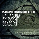 Massimiliano Scudeletti "La laguna dei sogni sbagliati"
