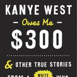 Jensen Karp Kanye West Owes Me 300 Dollars