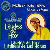 LAUDES DE HOY LUNES 13 DE JULIO 2026. CAMINO NEOCATECUMENAL. LITURGIA DE LAS HORAS.