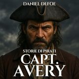 Audiolibro Storie di Pirati - 01 Capt. Avery - Daniel Defoe