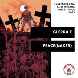 [#053] Guerra e Peace(maker)