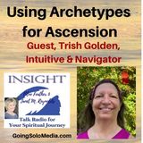 Using Archetypes  for Ascension with Guest, Trish Golden, Intuitive