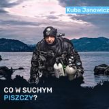 Co w suchym piszczy – czyli czego nie wiemy o skafandrach suchych - Kuba Janowicz