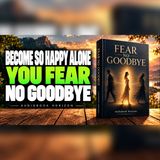 7 Ways to Enjoy Being Alone Without Fear of Losing Anyone | Audiobook