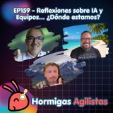 EP159 - Reflexiones sobre IA y Equipos... ¿Dónde estamos?