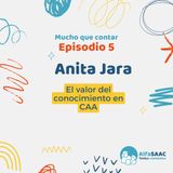 Episodio 5: Anita Jara. El valor del conocimiento en CAA