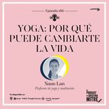 Yoga: Por qué puede cambiarte la vida, con Xuan Lan. Episodio 186