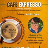 A CONVERSATION WITH ANALÚ LÓPEZ, LIBRARIAB AT THE NEWBERRY LIBRARY