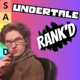 Ranking EVERY Undertale Game EVER!! - RANK'd (̴͙̯͚̱̲͕̤̒͛̈́̇̽S̸̡̧͕̦̊͐͒1̶̩͙̣͗̉̈́̉:̷̤̤̠̾̍͐̒͌͜ͅẸ̷̟͌̾͒̌.̶̘̲̫̬̄̍̍̌̅̔̒̅͘͜ͅͅ.̴̤̼̺̞͉̏̈̍̆̈́̕͝.̷̺̩͝)̸̃̂́͝