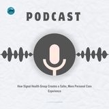 How Signal Health Group Creates a Safer, More Personal Care Experience
