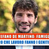 Stefano De Martino, Famiglia: Ecco Che Lavoro Fanno I Genitori!