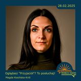 Magda Kosińska-Król - Oglądasz Przyjaciół? To posłuchaj!  (28-02-2025)