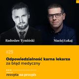 029 – Odpowiedzialność karna lekarza za błąd medyczny – Radosław Tymiński