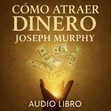 Cómo Atraer Dinero 💸  Joseph Murphy | Audiolibro en Español