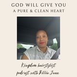 Episode 176- God will give you a pure & clean heart!