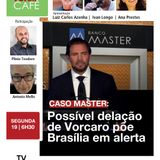 Possível delação de Daniel Vorcaro do Banco Master apavora mercado e políticos | 19.01.26
