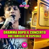 Ultimo, dramma dopo il concerto: due famiglie finiscono in ospedale!