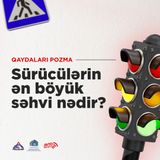 Sürücülərin ən böyük səhvi: Qəzalar qaydaları bilməməkdən, yoxsa səhv düşüncədən başlayır?  I Qaydaları pozma