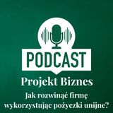 66. Jak rozwinąć firmę wykorzystując pożyczki unijne?