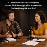 A Comprehensive Guide to Integrate Azure Blob Storage with SharePoint Online Using IIS and SSO