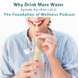 #27: Why Drink More Water, Signs of Dehydration (Part 1 of 2)