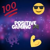 The Positive Gaming Podcast-Ep35 - Gameplays Will Be Uploaded Soon
